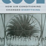 Cool: How Air Conditioning Changed Everything